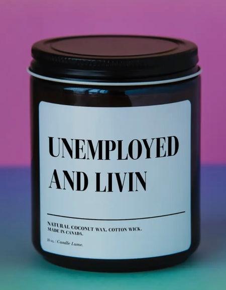 Unemployed and Livin Candle